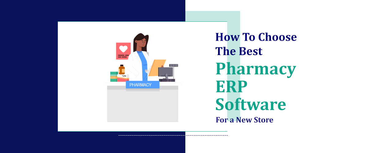 How To Choose The Best Pharmacy ERP Software For a New Store